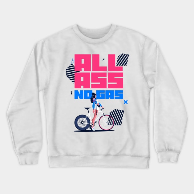 All Ass, No Gas Crewneck Sweatshirt by NB-Art